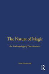 The Nature of Magic : An Anthropology of Consciousness