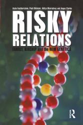 Risky Relations : Family, Kinship and the New Genetics