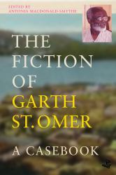 The Fiction of Garth St Omer : A Casebook