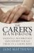 The Carer's Handbook : Essential Information and Support for All Those in a Caring Role