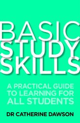 Basic Study Skills : A Practical Guide to Learning for All Students