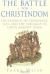 The Battle for Christendom : The Council of Constance, 1415, and the Struggle to Unite Against Islam
