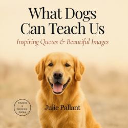 What Dogs Can Teach Us : Inspiring Quotes and Beautiful Images