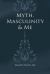 Myth, Masculinity and Me