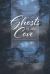 Ghosts of the Cove Ghosts of the Cove