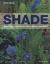 Shade : Planting Solutions for Shady Gardens Shade : Planting Solutions for Shady Gardens