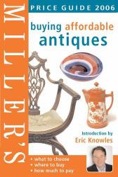 Miller's Buying Affordable Antiques Price Guide 2006