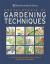 RHS Encyclopedia of Gardening Techniques : A step-by-step guide to key skills for every Gardener