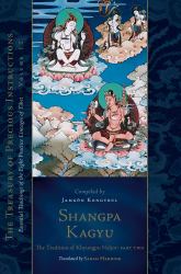 Shangpa Kagyu: the Tradition of Khyungpo Naljor, Part Two : Essential Teachings of the Eight Practice Lineages of Tibet, Volume 12 (the Treasury of Precious Instructions)