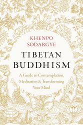 Tibetan Buddhism : A Guide to Contemplation, Meditation, and Transforming Your Mind