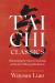 T'ai Chi Classics : Illuminating the Ancient Teachings on the Art of Moving Meditation