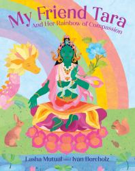 My Friend Tara : And Her Rainbow of Compassion