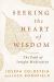 Seeking the Heart of Wisdom : The Path of Insight Meditation