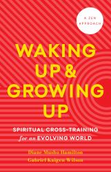 Waking up and Growing Up : Spiritual Cross-Training for an Evolving World