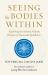 Seeing the Bodies Within : Exploring the Samma Araham Practice of Theravada Buddhism