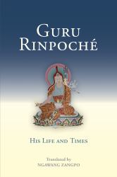 Guru Rinpoche : His Life and Times