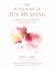 The Little Book of Zen Healing : Japanese Rituals for Beauty, Harmony, and Love The Little Book of Zen Healing : Japanese Rituals for Beauty, Harmony, and Love