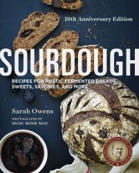 Sourdough : Recipes for Rustic Fermented Breads, Sweets, Savories, and More