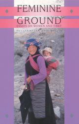 Feminine Ground : Essays on Women and Tibet