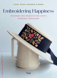 Embroidering Happiness : Patterns and Projects for Life's Everyday Treasures
