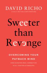 Sweeter Than Revenge : Overcoming Your Payback Mind