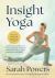 Insight Yoga : An Innovative Synthesis of Traditional Yoga, Meditation, and Eastern Approaches to Healing and Well-Being