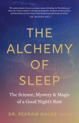 The Alchemy of Sleep : The Science, Mystery, and Magic of a Good Night's Rest