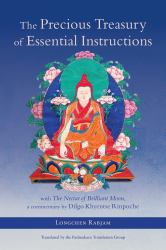 The Precious Treasury of Essential Instructions : Explanations on the Treasury of Essential Instructions of Gyalwa Longchen Rabjam