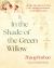 In the Shade of the Green Willow : Poems and Reflections of a Buddhist Woman in Modern China