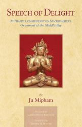 Speech of Delight : Mipham's Commentary on Santaraksita's Ornament of the Middle Way