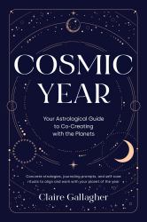 Cosmic Year : Your Astrological Guide to Co-Creating with the Planets