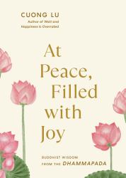 At Peace, Filled with Joy : Buddhist Wisdom from the Dhammapada
