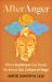 After Anger : What Buddhism Can Teach Us about Our Culture of Rage