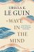 The Wave in the Mind : Imagination and the Art of Writing and Reading