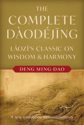 The Complete Daodejing : Laozi's Classic on Wisdom and Harmony
