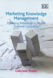 Marketing Knowledge Management : Managing Knowledge in Market Oriented Companies