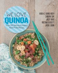 We Love Quinoa : Handpicked Recipes from the Experts