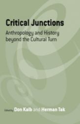 Critical Junctions : Anthropology and History Beyond the Cultural Turn