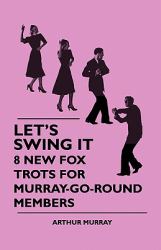 Let's Swing It - 8 New Fox Trots for Murray-Go-Round Members