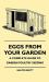 Eggs from Your Garden - a Complete Guide to Garden Poultry Keeping