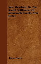 New Aberdeen, or, the Scotch Settlement of Monmouth County, New Jersey