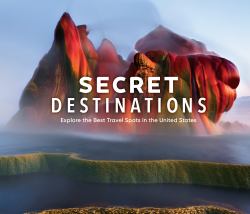 Secret Destinations : Become a Local and Explore the Best Travel Spots in the United States