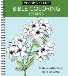 Color and Frame - Bible Coloring: Hymns