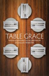 Table Grace : The Role of Hospitality in the Christian Life