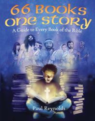 66 Books One Story : A Guide to Every Book of the Bible