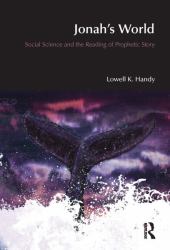 Jonah's World : Social Science and the Reading of Prophetic Story
