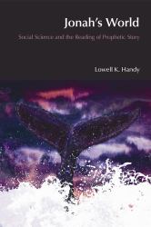 Jonah's World : Social Science and the Reading of Prophetic Story