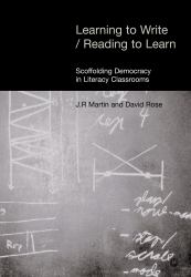 Learning to Write/Reading to Learn : Genre, Knowledge and Pedagogy in the Sydney School