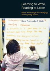 Learning to Write/Reading to Learn : Genre, Knowledge and Pedagogy in the Sydney School