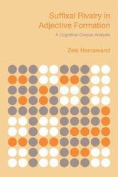 Suffixal Rivalry in Adjective Formation : A Cognitive-Corpus Analysis
